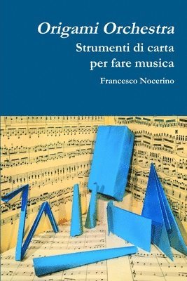 Origami orchestra. Strumenti di carta per fare musica 1