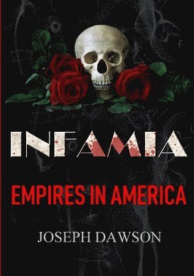 Joseph Dawson - INFAMIA: Empires In America, Häftad