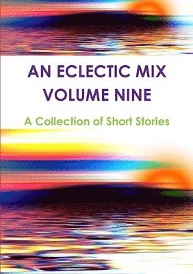 A Collection of Short Stories, A. Collection of Short Stories - Eclectic Mix - Volume Nine, Häftad
