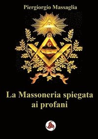 bokomslag La Massoneria spiegata ai profani