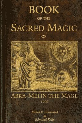 Edmund Kelly - Book of the Sacred Magic of Abra-Melin the Mage, Häftad
