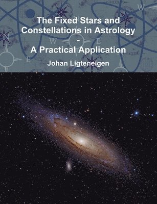 Johan Ligteneigen - Fixed Stars and Constellations in Astrology - A Practical Application, Häftad