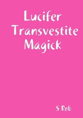 Lucifer Transvestite Magick 1