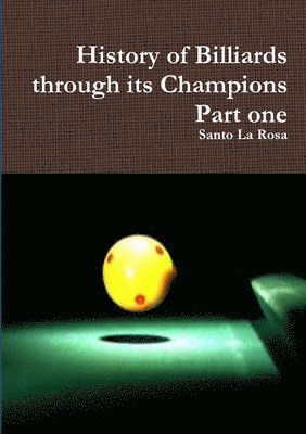 History of Billiards through its Champions   Part one 1