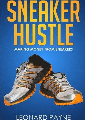 Sneaker Hustle: Making Money from Sneakers 1