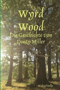 bokomslag Wyrd Wood - Die Geschichte von Dusty Miller