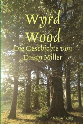 Michael Kelly - Wyrd Wood - Die Geschichte von Dusty Miller, Häftad