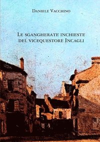 bokomslag Le sgangherate inchieste del vicequestore Incagli