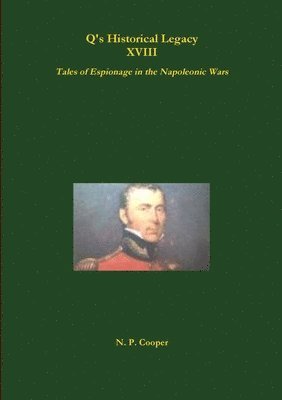 Q's Historical Legacy - XVIII - Spies! Tales of Espionage in the Napoleonic Wars 1