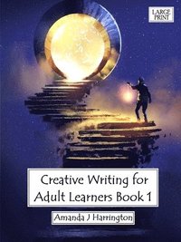 bokomslag Creative Writing for Adult Learners Book 1 Large Print