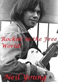 bokomslag Rockin' in the Free World! : Neil Young