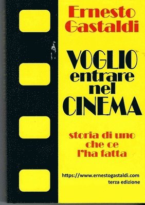 bokomslag VOGLIO ENTRARE NEL CINEMA- Storia di uno che ce l'ha fatta