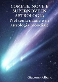 bokomslag COMETE, NOVE E SUPERNOVE IN ASTROLOGIA Nel tema natale e in astrologia mondiale