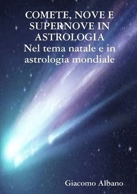 bokomslag COMETE, NOVE E SUPERNOVE IN ASTROLOGIA Nel tema natale e in astrologia mondiale