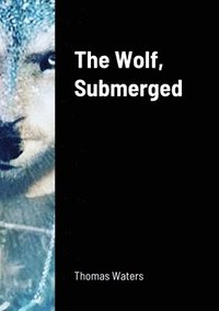 bokomslag The Wolf, Submerged
