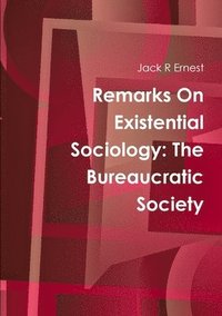 bokomslag Remarks On Existential Sociology: The Bureaucratic Society