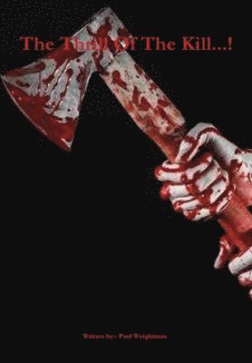 Paul Weightman - Thrill of the Kill...!, Inbunden