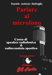 bokomslag Parlare al microfono - Corso di Speaker Radiofonico e di Radiocronista Sportivo