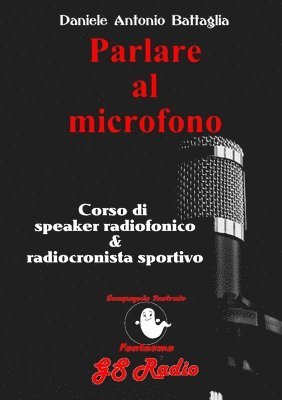 Parlare al microfono - Corso di Speaker Radiofonico e di Radiocronista Sportivo