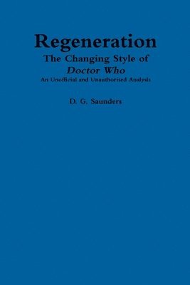 bokomslag Regeneration: The Changing Style of Doctor Who: An Unofficial and Unauthorised Analysis