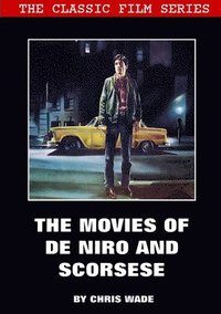 bokomslag Classic Film Series: The Movies of De Niro and Scorsese