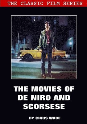 chris wade, Chris Wade - Classic Film Series: The Movies of De Niro and Scorsese, Häftad
