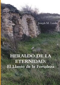 bokomslag HERALDO DE LA ETERNIDAD: El Llanto de la Fortaleza