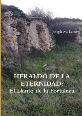 bokomslag HERALDO DE LA ETERNIDAD: El Llanto de la Fortaleza