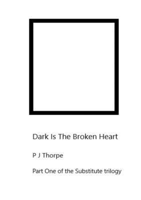 P J Thorpe, P. J. Thorpe - Dark Is The Broken Heart, Häftad