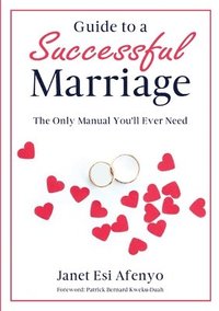 bokomslag Guide to a Successful Marriage: The Only Manual You'll Ever Need