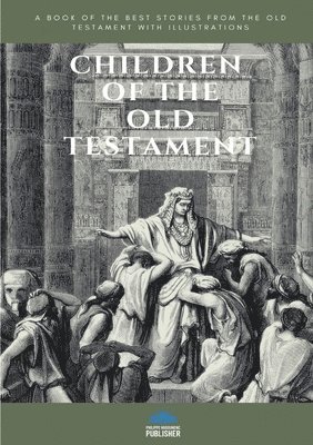 CHILDREN OF THE OLD TESTAMENT 1