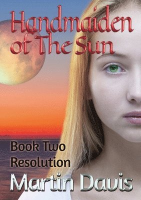 Handmaiden of The Sun: Book Two - Resolution 1