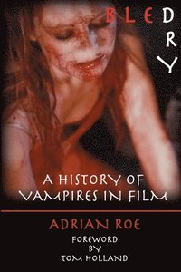 bokomslag Bled Dry: A History Of Vampires In Film