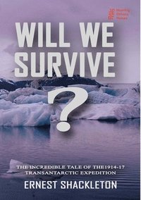 bokomslag WILL WE SURVIVE?  The incredible tale of the  1914-17 transantarctic expedition