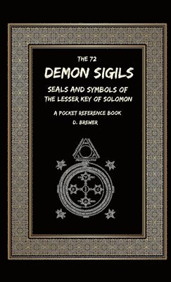 The 72 Demon Sigils, Seals And Symbols Of The Lesser Key Of Solomon, A Pocket Reference Book 1
