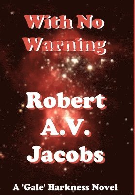 Robert A V Jacobs, Robert A. V. Jacobs, Robert A.V. Jacobs - With No Warning, Inbunden