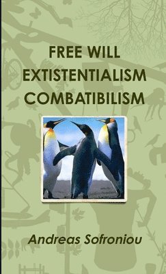Andreas Sofroniou - Free Will Extistentialism Combatibilism, Häftad