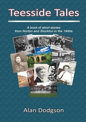 bokomslag Teesside Tales:A Book of Short Stories from Norton and Stockton in the 1950s