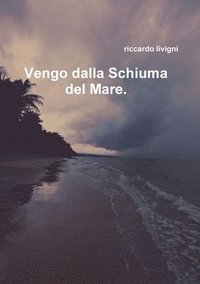 bokomslag Vengo dalla schiuma del Mare