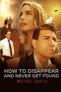bokomslag How To Disappear and Never Get Found Novelisation