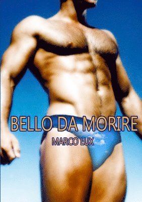 Marco Lux, MARCO LUX - Bello Da Morire, Häftad