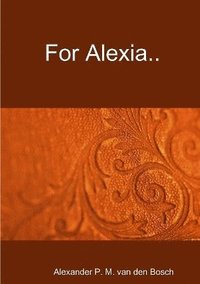bokomslag For Alexia..
