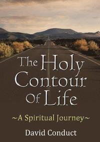 bokomslag The Holy Contour of Life A Spiritual Journey
