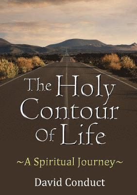 The Holy Contour of Life A Spiritual Journey 1