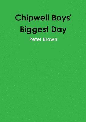 Peter Brown - Chipwell Boys' Biggest Day, Häftad