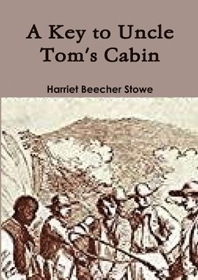 Harriet Beecher Stowe - Key to Uncle Tom's Cabin, Häftad