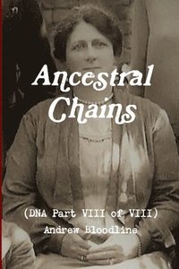 bokomslag Ancestral Chains (DNA Part VIII of VIII) Andrew Bloodline