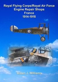 bokomslag RFC/RAF Engine Repair Shops- France 1914 to 1918