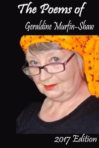 bokomslag Poems of Geraldine Murfin-Shaw 2017 edition