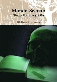 bokomslag Mondo Secreto - Terzo Volume (1899)